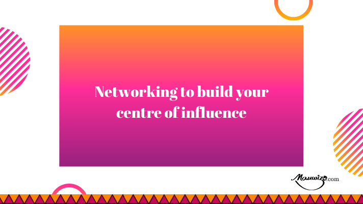 Header image_Networking to build your centre of influence | Mauwizo.com